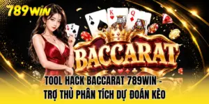 Tool Hack Baccarat 789WIN - Trợ Thủ Phân Tích Dự Đoán Kèo